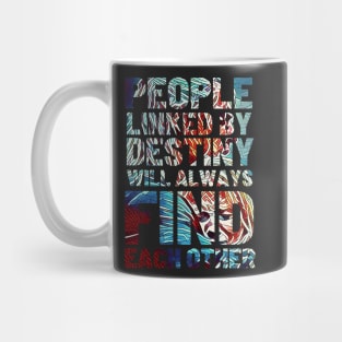 People Linked By Destiny Will Always Find Each Other - Typography Mug